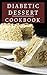 Diabetic Dessert Cookbook by Jason Anderson