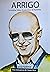 Arrigo. La Storia, l'idea, ...