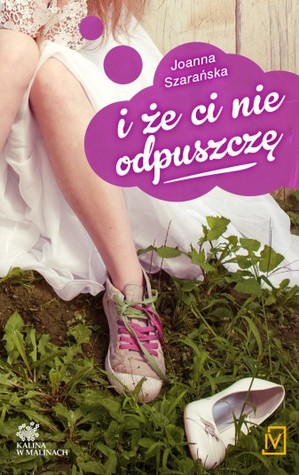 I że ci nie odpuszczę (Kalina w malinach, #1)