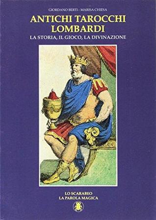 Antichi tarocchi lombardi: la storia, il gioco, la divinazione