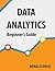DATA ANALYTICS Beginners Guide by Ronald Davis