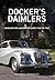 Docker's Daimlers: Daimler and Lanchester Cars 1945 to 1960