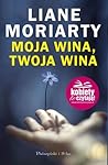 Moja wina, twoja ...