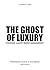 The Ghost of Luxury: Strategic Luxury Brand Management