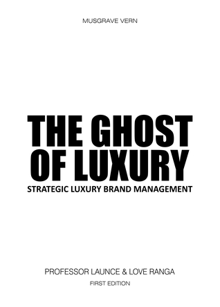 The Ghost of Luxury: Strategic Luxury Brand Management (Hardcover)