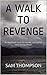 A WALK TO REVENGE: An explosive story of murder, corruption and manipulation