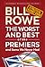 The Worst and Best of the Premiers and Some We Never Had by Bill Rowe