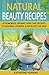 Natural Beauty Recipes: 35 ...