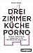 Drei Zimmer, Küche, Porno