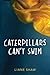 Caterpillars Can't Swim by Liane Shaw