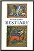Bestiary: Being an English Version of the Bodleian Library, Oxford M.S. Bodley 764