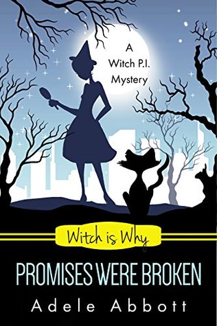 Witch Is Why Promises Were Broken (A Witch P.I. Mystery, #23)