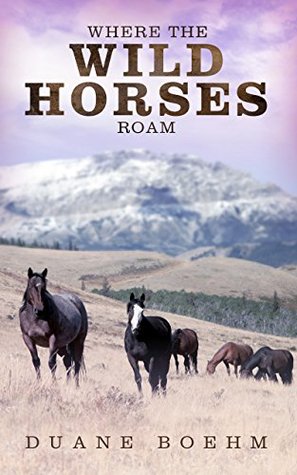 Where the Wild Horses Roam (Wild Horse Westerns #1)