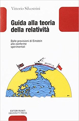Guida alla teoria della relatività. Dalle previsioni di Einstein alle conferme sperimentali