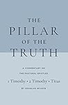 Book cover for The Pillar of the Truth: A Commentary on the Pastoral Epistles (1 Timothy, 2 Timothy, and Titus)