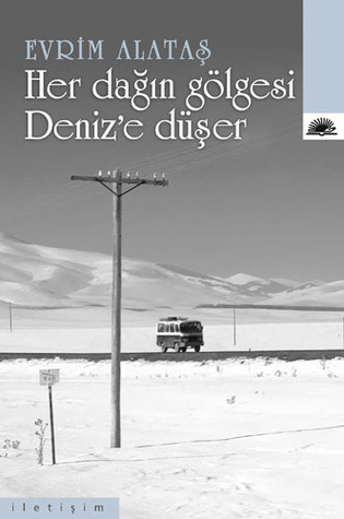 Her Dağın Gölgesi Deniz'e Düşer (Paperback)