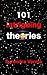 101 intriguing theories