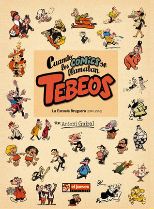 Cuando los cómics se llamaban tebeos: La Escuela Bruguera (1945 - 1963) (Colección Magnum #4)