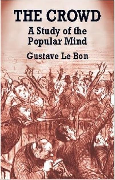 The Crowd: A Study of the Popular Mind
