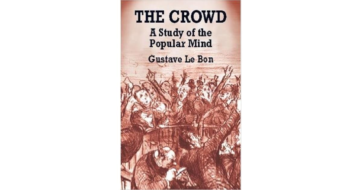 The Crowd: A Study Of The Popular Mind By Gustave Le Bon (2014, Trade Paperback, CreateSpace)