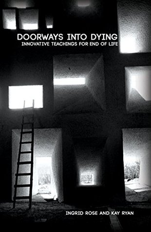 Doorways Into Dying: Innovative Teachings For End Of Life (Kindle Edition)
