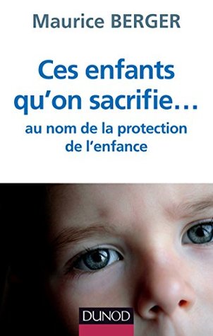 Ces enfants qu'on sacrifie... : Réponse à la loi réformant la protection de l'enfance (Enfances) (French Edition)