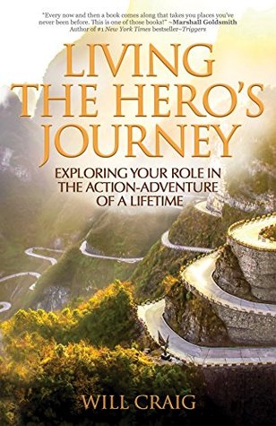 Living the Hero's Journey: Exploring Your Role in the Action-Adventure of a Lifetime (Kindle Edition)