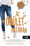 Az ​őrület határán by Fekete Judit
