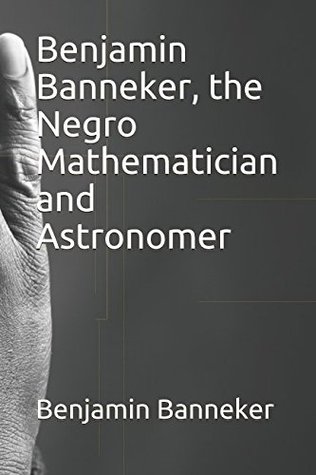 Benjamin Banneker, the Negro Mathematician and Astronomer (Paperback)
