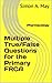 Multiple True/False Questions for the Primary FRCA by Simon A. May