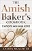 The Amish Baker's Cookbook: 73 Authentic Amish Baking Recipes