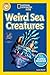 Weird Sea Creatures (National Geographic Kids Readers)