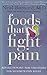 Foods That Fight Pain