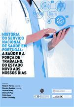 História do Serviço Nacional de Saúde em Portugal : a saúde e a força de trabalho, do Estado Novo aos nossos dias