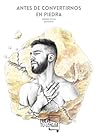 Antes de convertirnos en piedra by Sergio Chico