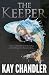 The Keeper by Kay Chandler The Keeper by Kay Chandler