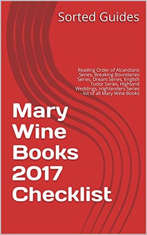 Mary Wine Books 2017 Checklist: Reading Order of Alcandians Series, Breaking Boundaries Series, Dream Series, English Tudor Series, Highland Weddings, Highlanders Series - list of all Mary Wine Books (Kindle Edition)