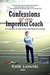 Confessions of an Imperfect Coach: An Experiment in Team Culture That Changed Everything Book cover for Confessions of an Imperfect Coach: An Experiment in Team Culture That Changed Everything