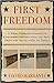 First Freedom: A Ride Through America's Enduring History with the Gun
