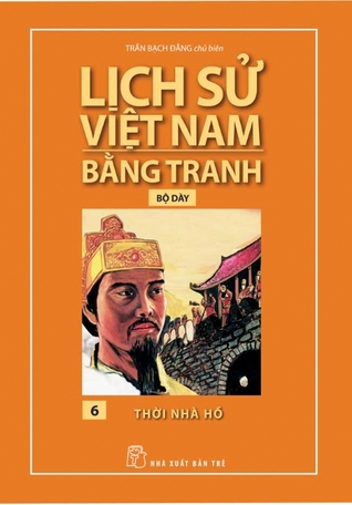 Lịch Sử Việt Nam Bằng Tranh Bộ Dày Tập 6 - Thời Nhà Hồ