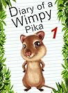 Diary Of A Wimpy Pika 1 (Animal Diary, #2)