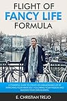 Flight Of Fancy Life Formula by E. Christian Trejo Flight Of Fancy Life Formula by E. Christian Trejo