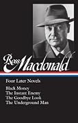 Four Later Novels: Black Money / The Instant Enemy / The Goodbye Look / The Underground Man