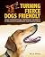 Turning Fierce Dogs Friendl...
