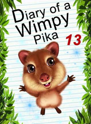 Diary Of A Wimpy Pika 13: Time Travel (Animal Diary, #30)