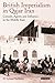 British Imperialism in Qajar Iran: Consuls, Agents and Influence in the Middle East (International Library of Iranian Studies)