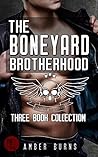 The Boneyard Brotherhood Three Book Collection by Amber Burns