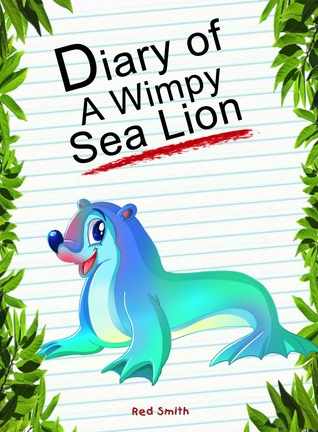 Diary Of A Wimpy Sea Lion (Animal Diary, #31)