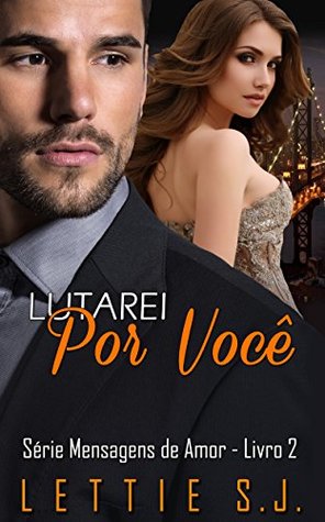 Lutarei Por Você: Daniel & Ana (Série Mensagens de Amor Livro 2) (Portuguese Edition)