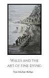 Wales and the art of fine dying by Tone Wasbak Melbye
